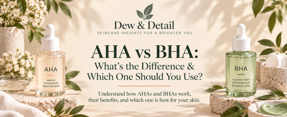AHA vs BHA: What’s the Difference & Which One Should You Use?
